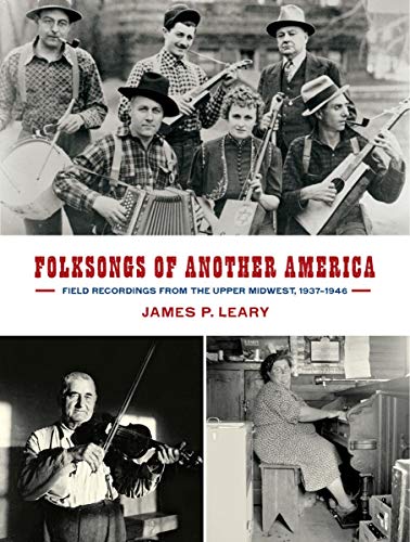 9780299301507: Folksongs of Another America: Field Recordings from the Upper Midwest, 1937-1946 (Language and Folklore of the Upper Midwest)