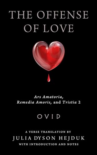 9780299302047: The Offense of Love: Ars Amatoria, Remedia Amoris, and Tristia 2
