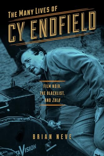 Many Lives of Cy Endfield - Film Noir, the Blacklist, and Zulu