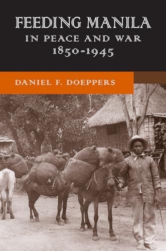 

Feeding Manila in Peace and War, 1850–1945 (New Perspectives in SE Asian Studies)