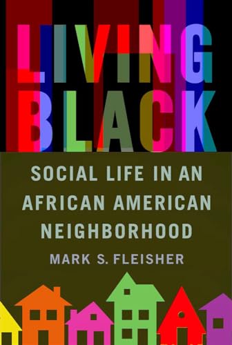 Beispielbild fr Living Black : Social Life in an African American Neighborhood zum Verkauf von Better World Books