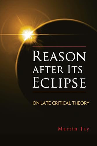 9780299306540: Reason after Its Eclipse: On Late Critical Theory (George L. Mosse Series in the History of European Culture, Sexuality, and Ideas)
