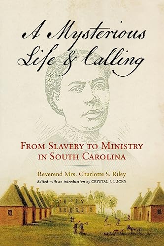 

Mysterious Life and Calling: From Slavery to Ministry in South Carolina
