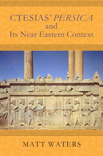 Stock image for Ctesias? Persica in Its Near Eastern Context (Wisconsin Studies in Classics) for sale by Midtown Scholar Bookstore