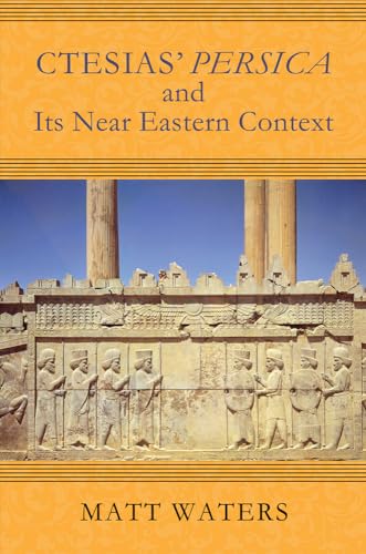Stock image for Ctesias? Persica in Its Near Eastern Context (Wisconsin Studies in Classics) for sale by Books Unplugged