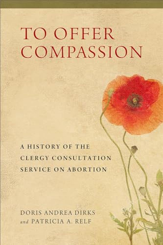 Beispielbild fr To Offer Compassion: A History of the Clergy Consultation Service on Abortion zum Verkauf von BooksRun