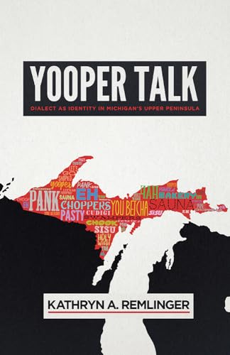 Beispielbild fr Yooper Talk: Dialect as Identity in Michigan's Upper Peninsula (Languages and Folklore of Upper Midwest) zum Verkauf von Monster Bookshop