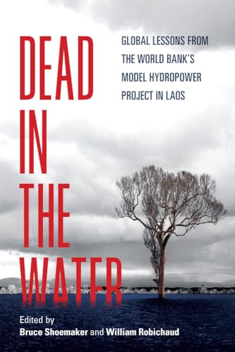 Beispielbild fr DEAD IN THE WATER: Global Lessons from the World Bank`s Model Hydropower Project in Laos (New Perspectives in Se Asian Studies) zum Verkauf von Buchpark