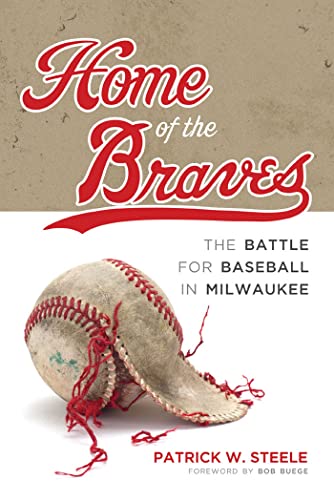 Imagen de archivo de Home of the Braves: The Battle for Baseball in Milwaukee a la venta por Seattle Goodwill