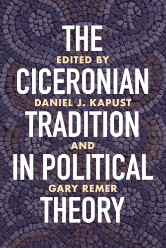 Stock image for The Ciceronian Tradition in Political Theory (Wisconsin Studies in Classics) for sale by Midtown Scholar Bookstore