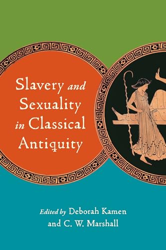 Stock image for Slavery and Sexuality in Classical Antiquity for sale by Midtown Scholar Bookstore