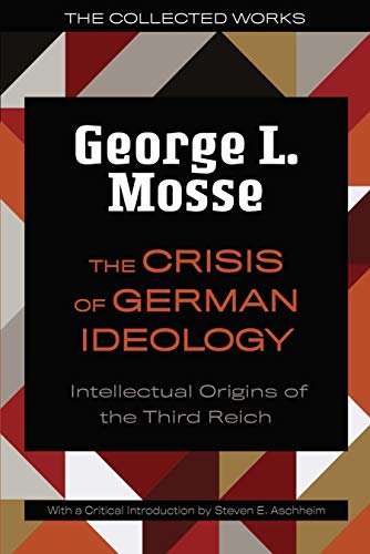 Imagen de archivo de The Crisis of German Ideology: Intellectual Origins of the Third Reich (The Collected Works of George L. Mosse) a la venta por GF Books, Inc.