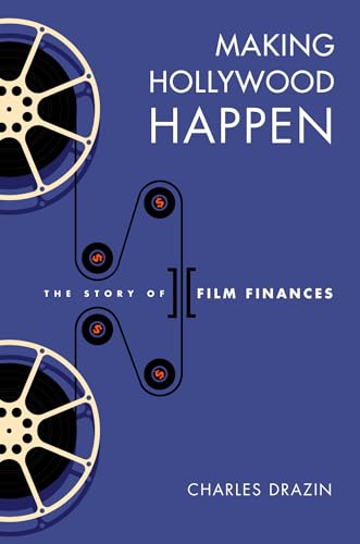 Stock image for Making Hollywood Happen: Seventy Years of Film Finances (Wisconsin Film Studies) for sale by Books From California