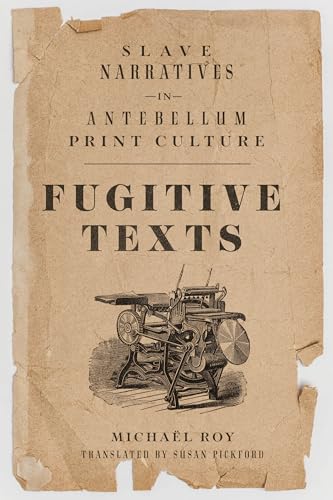 9780299338442: Fugitive Texts: Slave Narratives in Antebellum Print Culture