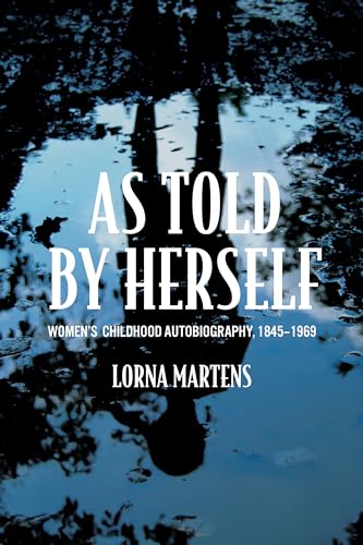 Beispielbild fr As Told By Herself: Women  s Childhood Autobiography, 1845-1969 (Wisconsin Studies in Autobiography) zum Verkauf von Midtown Scholar Bookstore