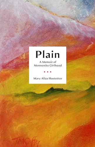 

Plain: A Memoir of Mennonite Girlhood (Living Out: Gay and Lesbian Autobiog) [first edition]