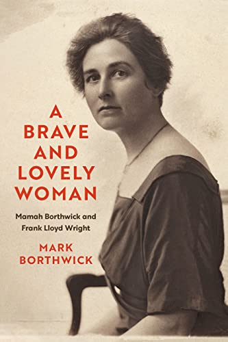 Imagen de archivo de A Brave and Lovely Woman: Mamah Borthwick and Frank Lloyd Wright a la venta por SecondSale