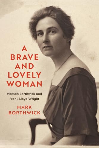 Stock image for A Brave and Lovely Woman: Mamah Borthwick and Frank Lloyd Wright for sale by SecondSale