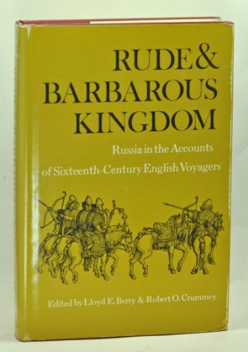 Beispielbild fr Rude & Barbarous Kingdom : Russia in the Accounts of Sixteenth-Century English Voyagers zum Verkauf von Better World Books