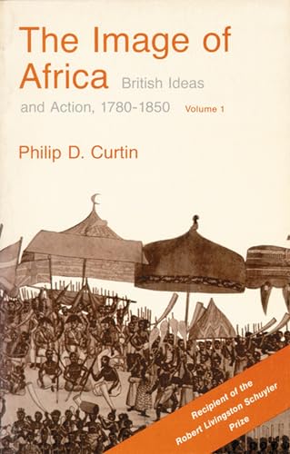 Beispielbild fr The Image of Africa Vol. 1 : British Ideas and Action, 1780-1850, Volume I zum Verkauf von Better World Books