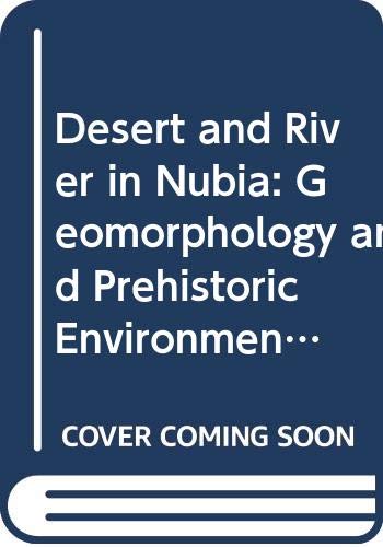 Imagen de archivo de Desert and River in Nubia: Geomorphology and Prehistoric Environments at the Aswan Reservoir-Map a la venta por Irish Booksellers