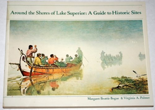 Imagen de archivo de Around the Shores of Lake Superior: A Guide to the Historic Sites a la venta por -OnTimeBooks-