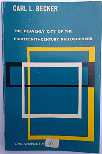 Beispielbild fr The Heavenly City of the Eighteenth-Century Philosophers (The Storrs Lectures Series) zum Verkauf von SecondSale