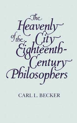 Stock image for The Heavenly City of the Eighteenth-Century Philosophers for sale by ThriftBooks-Atlanta