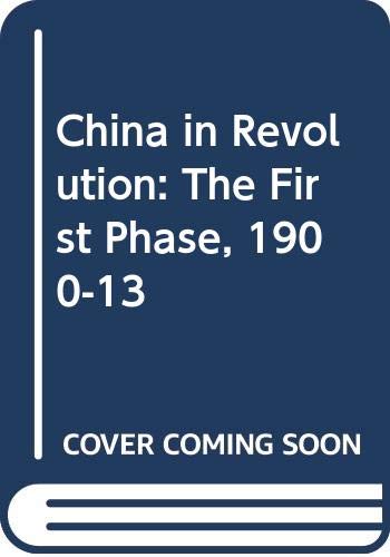 Stock image for China in Revolution : The First Phase, 1900-1913 for sale by Better World Books