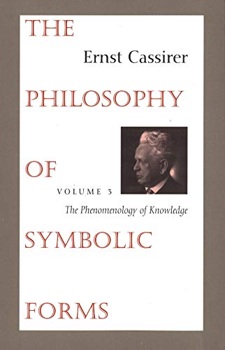 9780300000399: The Philosophy of Symbolic Forms: Volume 3: The Phenomenology of Knowledge (Cassirers Philosophy of Symbolic Forms)