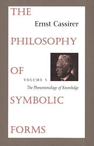 Imagen de archivo de The Philosophy of Symbolic Forms: Vol. 3: The Phenomenology of Knowledge a la venta por HPB-Red