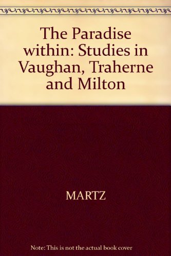 Beispielbild fr Paradise Within Studies in Vaughan Traherne and Milton zum Verkauf von Wonder Book