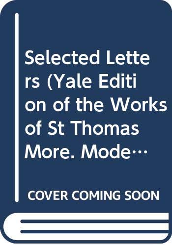 Beispielbild fr Selected Letters (Yale Edition of the Works of St Thomas More. Modernized) zum Verkauf von Midtown Scholar Bookstore