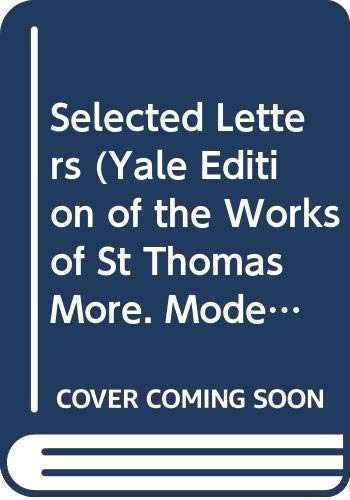 Imagen de archivo de Selected Letters (Yale Edition of the Works of St Thomas More. Modernized) a la venta por Midtown Scholar Bookstore