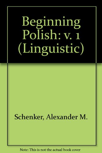 Beginning Polish: v. 1 (Linguistic) (9780300002232) by Alexander M. Schenker