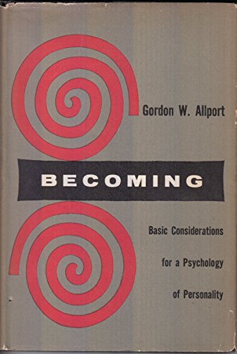 Becoming: Basic Considerations for a Psychology of Personality (Based on the Terry Lectures delivered at Yale University) (9780300002645) by Allport, Gordon W.