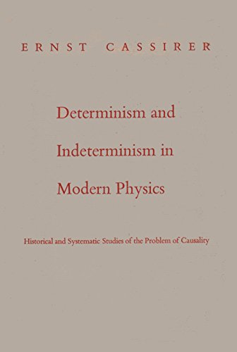 Determinism and Indeterminism in Modern Physics: Historical and Systematic Studies of the Problem of Causality (9780300003475) by Ernst Cassirer