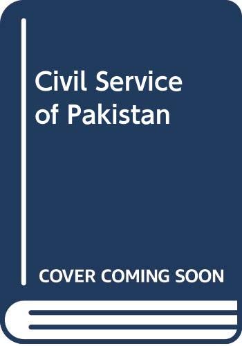 Beispielbild fr The Civil Service of Pakistan, Bureaucracy in a New Nation zum Verkauf von Wonder Book
