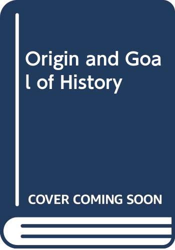 Stock image for The Origin and Goal of History for sale by Griffin Books
