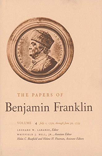 Imagen de archivo de The Papers of Benjamin Franklin, Vol. 4 : Volume 4: July 1, 1750 Through June 30 1753 a la venta por Better World Books