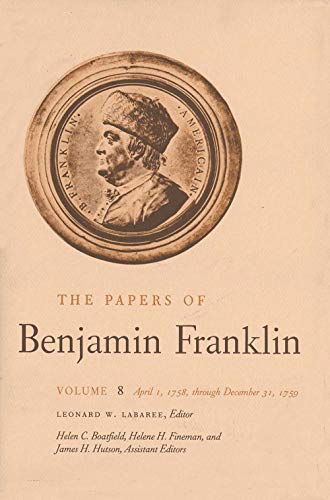 Stock image for The Papers of Benjamin Franklin, Vol. 8 Vol. 8 : Volume 8: April 1, 1758 Through December 31 1759 for sale by Better World Books