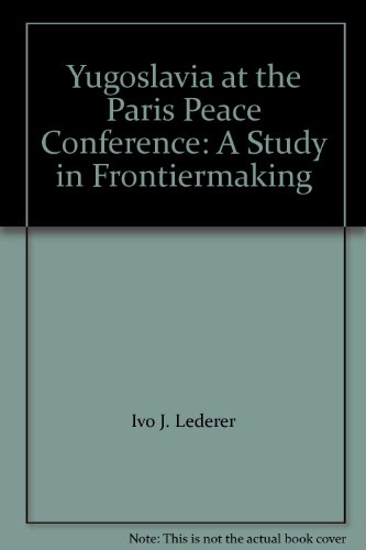 Beispielbild fr Yugoslavia at the Paris Peace Conference: A Study in Frontiermaking zum Verkauf von Wonder Book