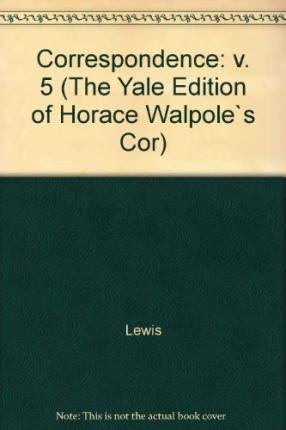 The Yale Editions of Horace Walpole's Correspondence, Volume 5: With Madame Du Deffand and Mademoiselle Sanadon, III (The Yale Edition of Horace Walpole's Correspondence) (9780300006896) by Walpole, Horace