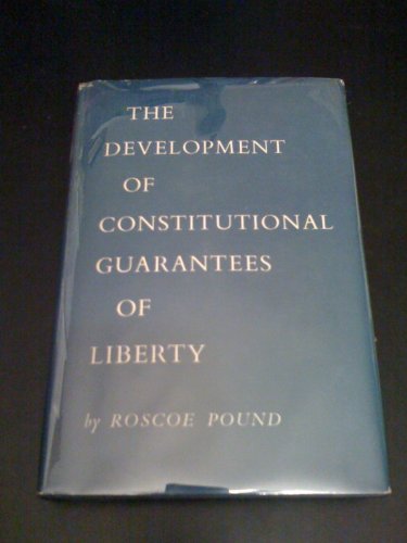 The Development of Constitutional Guarantees of Liberty (9780300008388) by POUND, Roscoe.