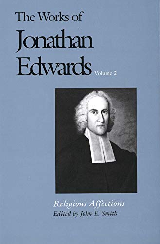 9780300009668: The Works of Jonathan Edwards, Vol. 2: Volume 2: Religious Affections (The Works of Jonathan Edwards Series)