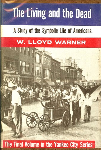 9780300010251: The Living and the Dead: A Study of the Symbolic Life of Americans [Yankee City Series]