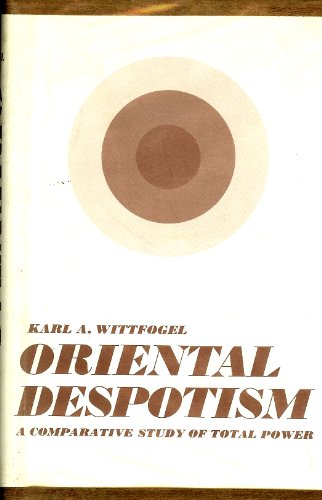 9780300010541: Oriental Despotism: A Comparative Study of Total Power