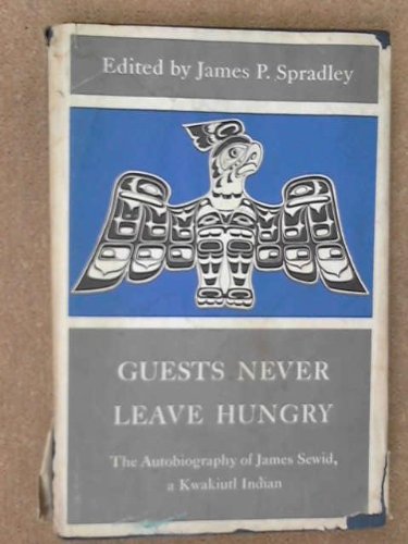 Beispielbild fr Guests Never Leave Hungry : The Autobiography of James Sewid, a Kwakiutl Indian zum Verkauf von Riverby Books