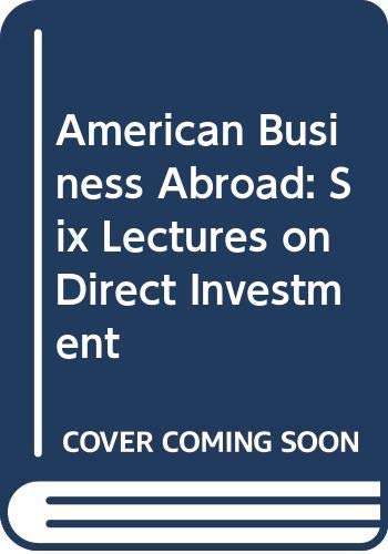 Imagen de archivo de American Business Abroad : Six Lectures on Direct Investment a la venta por Better World Books