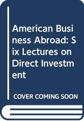9780300010855: American Business Abroad: Six Lectures on Direct Investment